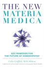 The New Materia Medica: Key Remedies for the Future of Homoeopathy