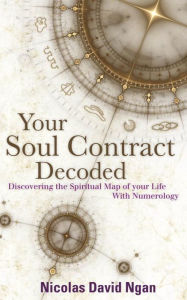 Title: Your Soul Contract Decoded: Discover the Spiritual Map of Your Life with Numerology, Author: Nicolas David