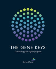 Title: Gene Keys: Unlocking the Higher Purpose Hidden in Your DNA, Author: Richard Rudd