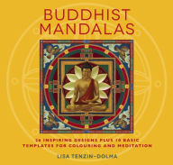Title: Buddhist Mandalas: 26 Inspiring Designs for Colouring and Meditation, Author: Lisa Tenzin-Dolma