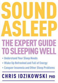 Title: Sound Asleep: The Expert Guide to Sleeping Well, Author: Chris Idzikowski