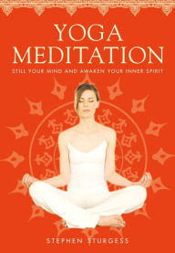 Title: Yoga Meditation: The Supreme Guide to Self-Realization, Author: Stephen Sturgess