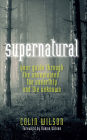 Supernatural: Your Guide through The Unexplained, The Unearthly and The Unknown