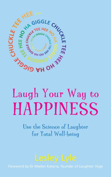 Laugh Your Way to Happiness: The Science of Laughter for Total Well-Being