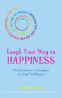 Laugh Your Way to Happiness: The Science of Laughter for Total Well-Being