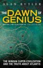 The Dawn of Genius: The Minoan Super-Civilization and the Truth about Atlantis