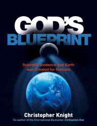 Title: God's Blueprint: Scientific Evidence that the Earth was Created to Produce Humans, Author: Christopher Knight