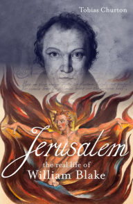 Title: Jerusalem!: The Real Life of William Blake, Author: Tobias Churton