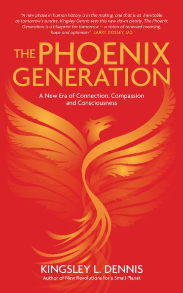 The Phoenix Generation: A New Era of Connection, Compassion, and Consciousness