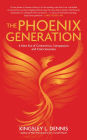 The Phoenix Generation: A New Era of Connection, Compassion, and Consciousness