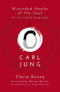 Title: Carl Jung: Wounded Healer of the Soul, Author: Claire Dunne