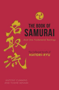 Title: The Book of Samurai: The Fundamental Teachings, Author: Antony Cummins