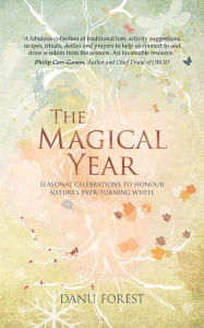 Title: The Magical Year: Seasonal Celebrations to Honour Nature's Ever-Turning Wheel, Author: Danu Forest