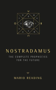 Title: Nostradamus: The Complete Prophecies for The Future, Author: Mario Reading