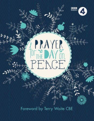 Title: Prayer For The Day on Peace: Foreword by Terry Waite CBE, Author: BBC RADIO 4