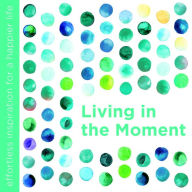 Title: Living in the Moment, Author: Dani DiPirro