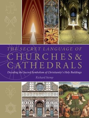 The Secret Language Of Churches Amp Cathedrals Decoding The