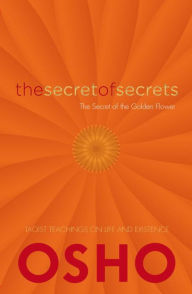 Title: The Secret of Secrets: The Secrets of the Golden Flower, Author: Osho