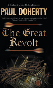 The Great Revolt: A Brother Athelstan novel of Medieval London