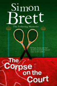 Title: The Corpse on the Court (Fethering Series #14), Author: Simon Brett