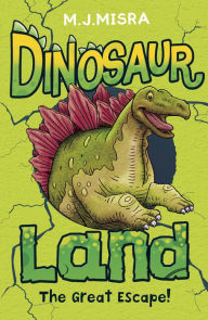 Title: Dinosaur Land: The Great Escape!, Author: M. J. Misra