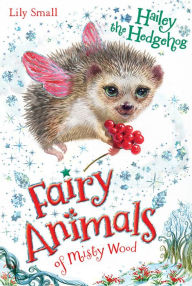 Title: Hailey the Hedgehog (Fairy Animals of Misty Wood Series), Author: Lily Small