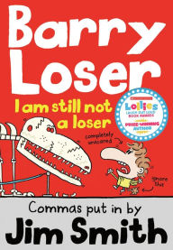 Title: I am still not a Loser (Barry Loser), Author: Jim Smith