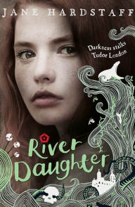 Title: River Daughter (Executioner's Daughter), Author: Jane Hardstaff