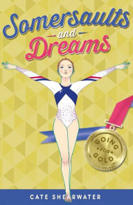 Title: Somersaults and Dreams: Going for Gold (Somersaults and Dreams), Author: Cate Shearwater
