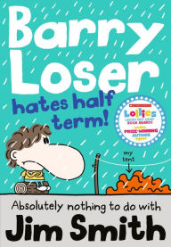 Title: Barry Loser Hates Half Term (Barry Loser), Author: Jim Smith