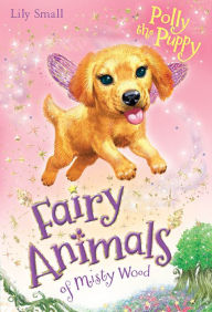 Title: Polly the Puppy (Fairy Animals of Misty Wood Series), Author: Lily Small