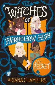 Title: The Secret (The Witches of Fairhollow High), Author: Ariana Chambers