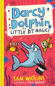 Title: Darcy Dolphin is a Little Bit Magic! (Darcy Dolphin), Author: Sam Watkins