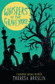 Title: Whispers in the Graveyard, Author: Theresa Breslin