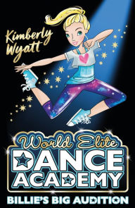 Title: Billie's Big Audition (World Elite Dance Academy), Author: Kimberly Wyatt