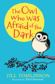 Title: The Owl Who Was Afraid of the Dark, Author: Jill Tomlinson