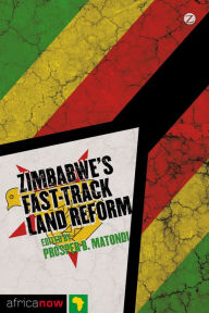 Title: Zimbabwe's Fast-Track Land Reform, Author: Prosper B. Matondi