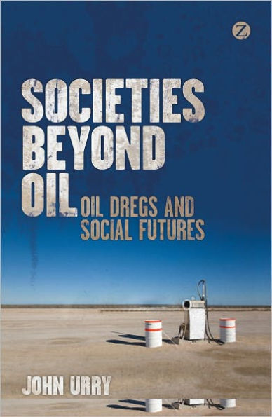 Societies beyond Oil: Oil Dregs and Social Futures