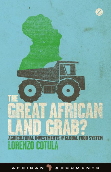 the Great African Land Grab?: Agricultural Investments and Global Food System