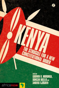 Title: Kenya: The Struggle for a New Constitutional Order, Author: Godwin R. Murunga