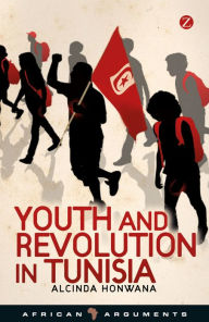 Title: Youth and Revolution in Tunisia, Author: Alcinda Honwana