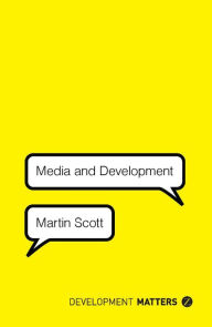 Title: Media and Development, Author: Martin Scott