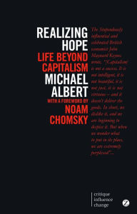 Title: Realizing Hope: Life Beyond Capitalism, Author: Michael Albert