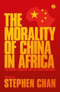 Title: The Morality of China in Africa: The Middle Kingdom and the Dark Continent, Author: Jerry Liu