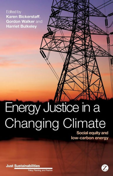 Energy Justice in a Changing Climate: Social Equity and Low-Carbon Energy