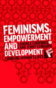 Title: Feminisms, Empowerment and Development: Changing Womens Lives, Author: Jenny Edwards