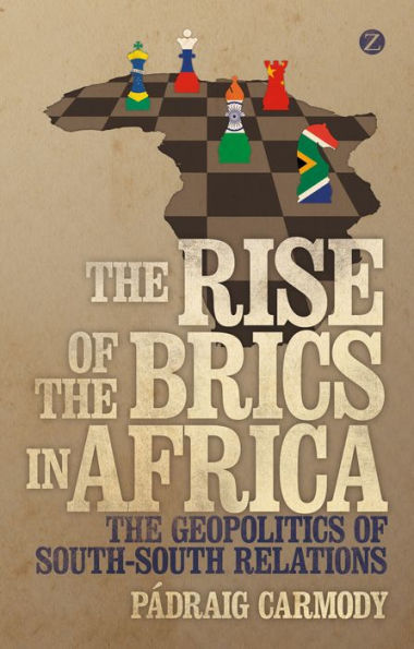 The Rise of BRICS Africa: Geopolitics South-South Relations
