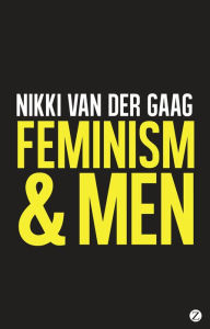 Title: Feminism and Men, Author: Nikki van der Gaag