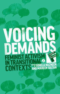 Title: Voicing Demands: Feminist Activism in Transitional Contexts, Author: Sohela Nazneen