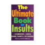 The Ultimate Book of Insults: A Handbook of Abuse, Snubs, Taunts, and Put-Downs